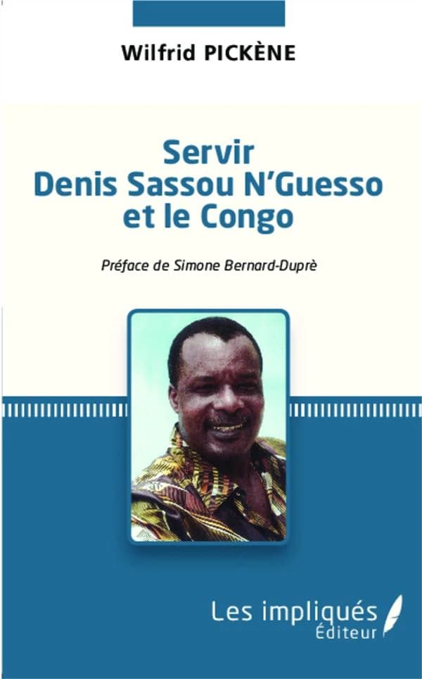 Servir Denis Sassou N'Guesso et le Congo : récit d'un parcours inachevé