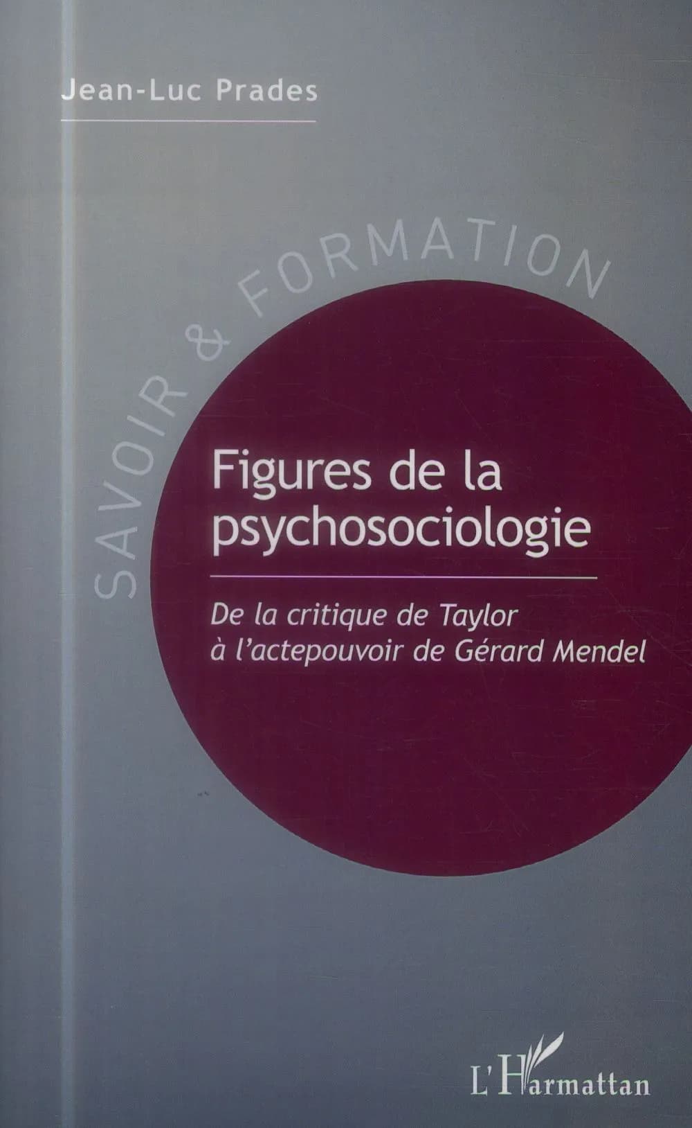 Figures de la psychosociologie : de la critique de Taylor à l'actepouvoir de Gérard Mendel