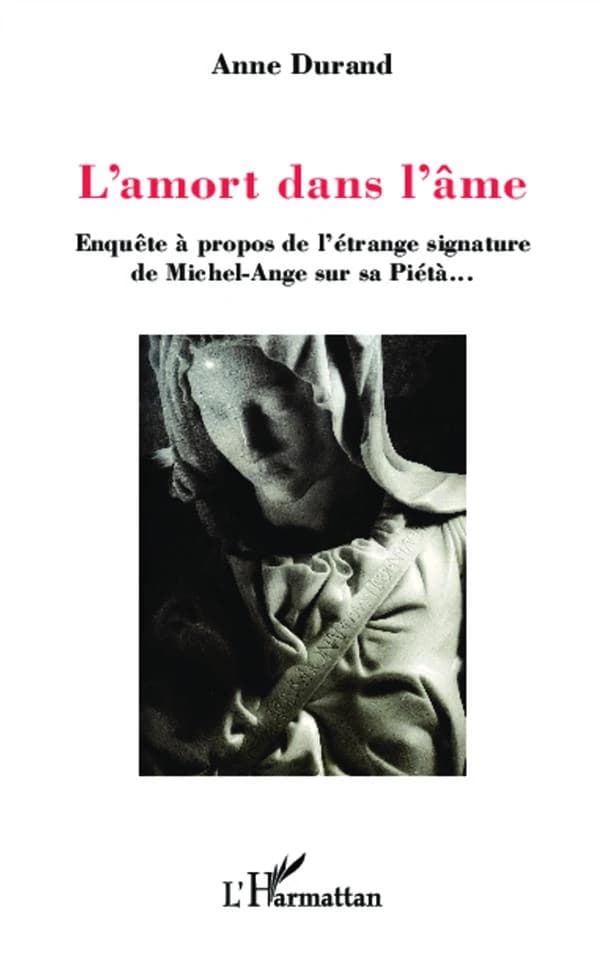 L'amort dans l'âme : enquête à propos de l'étrange signature de Michel-Ange sur sa "Piétà"