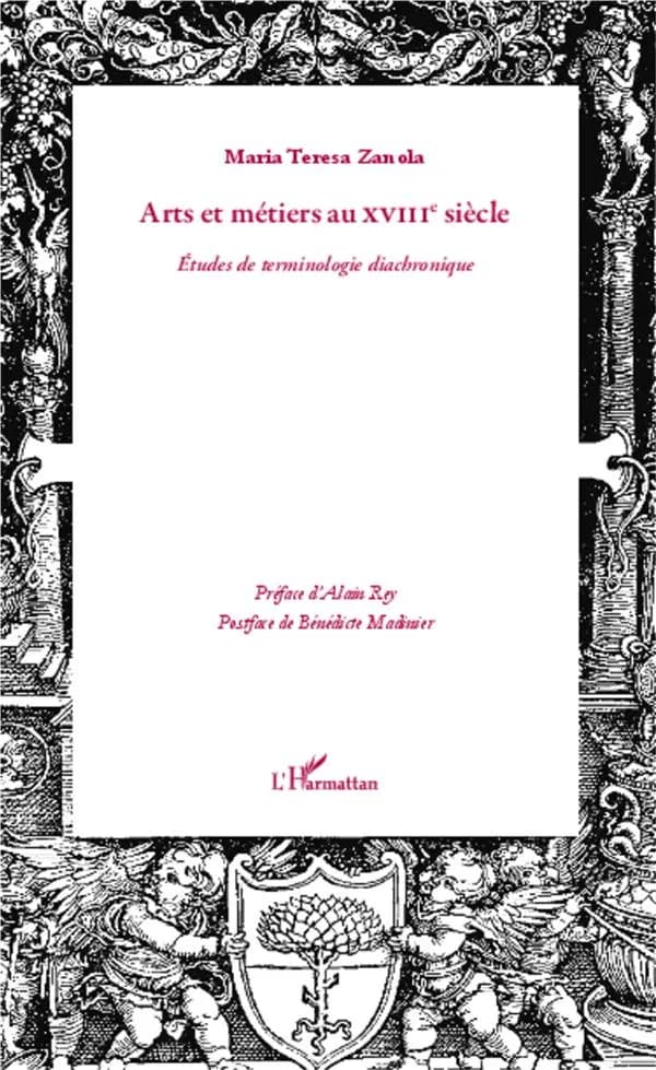 Arts et métiers au XVIIIe siècle : études de terminologie diachronique