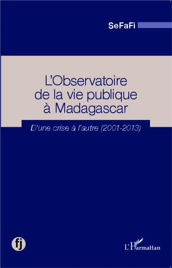 L'Observatoire de la vie publique à Madagascar : d'une crise à l'autre, 2001-2013