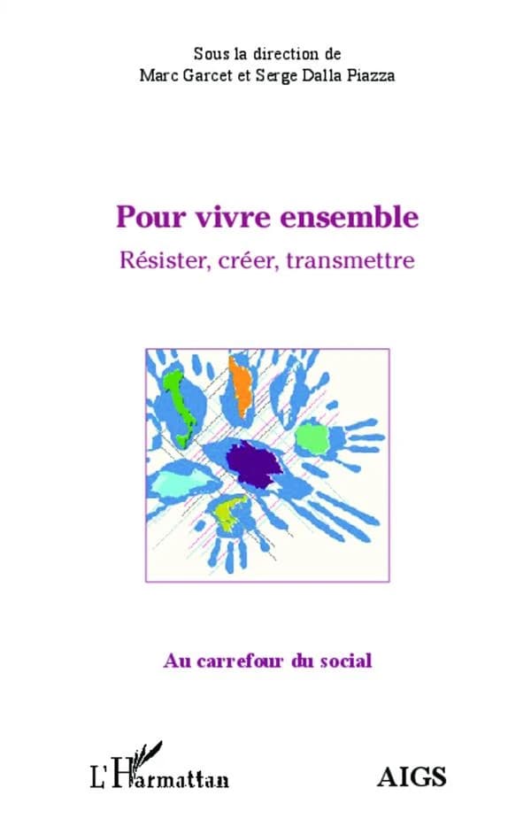 Pour vivre ensemble : résister, créer, transmettre : actes de l'université d'été 2013 de l'AIGS, Association interrégionale de guidance et de santé, et de l'IEM, Institut d'études mondialistes, [27 au 30 août 2013, Moulin du Broukay, Belgique]