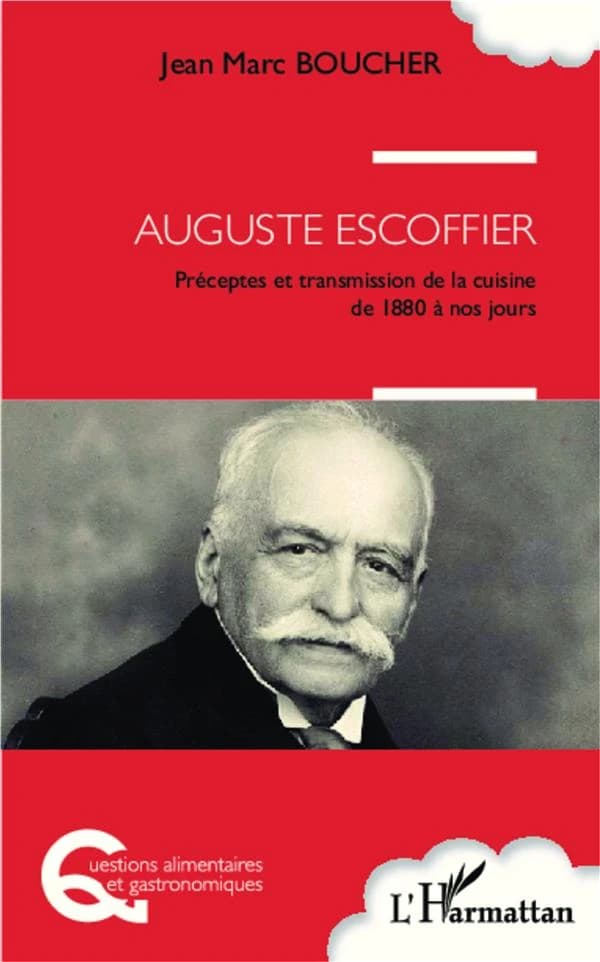 Auguste Escoffier : préceptes et transmission de la cuisine de 1880 à nos jours