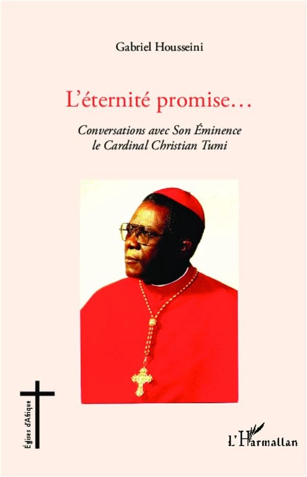 L'éternité promise : conversations avec son éminence le cardinal Christian Tumi