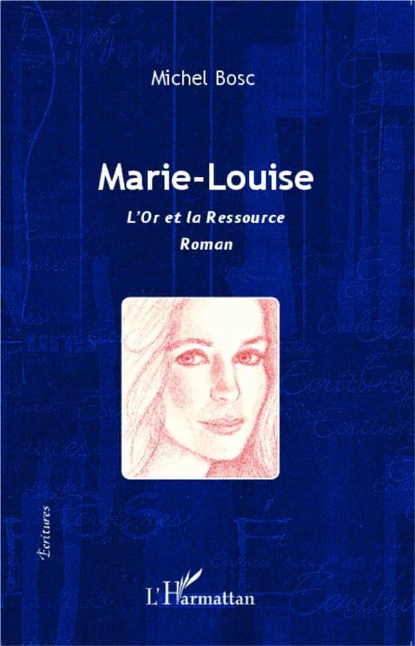 Marie-Louise : l'or et la ressource : roman