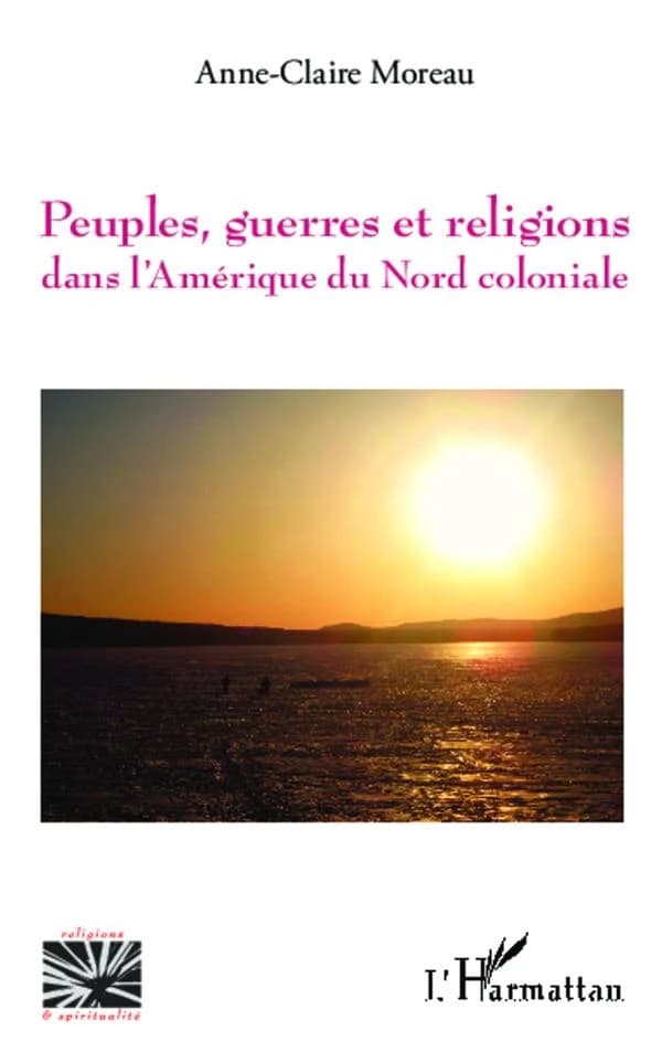 Peuples, guerres et religions dans l'Amérique du Nord coloniale