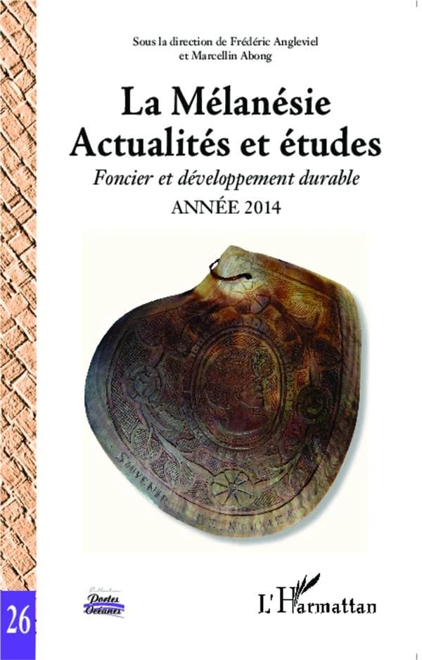 La Mélanésie : actualités et études. Foncier et développement durable