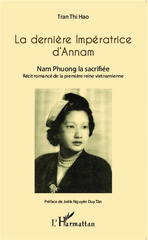 La dernière impératrice d'Annam : Nam Phuong la sacrifiée : récit romancé de la première reine vietnamienne