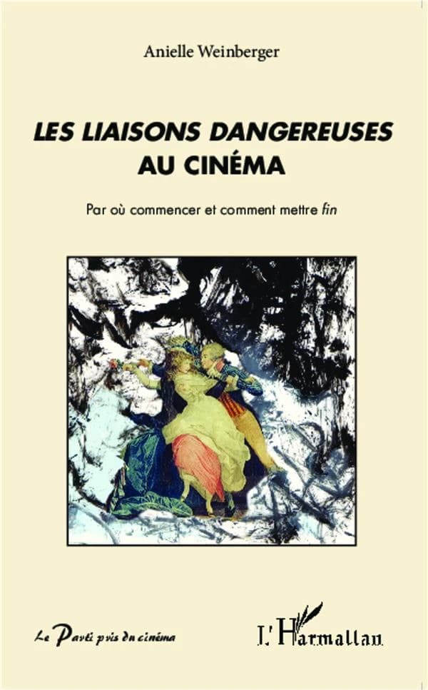 "Les liaisons dangereuses" au cinéma : par où commencer et mettre fin