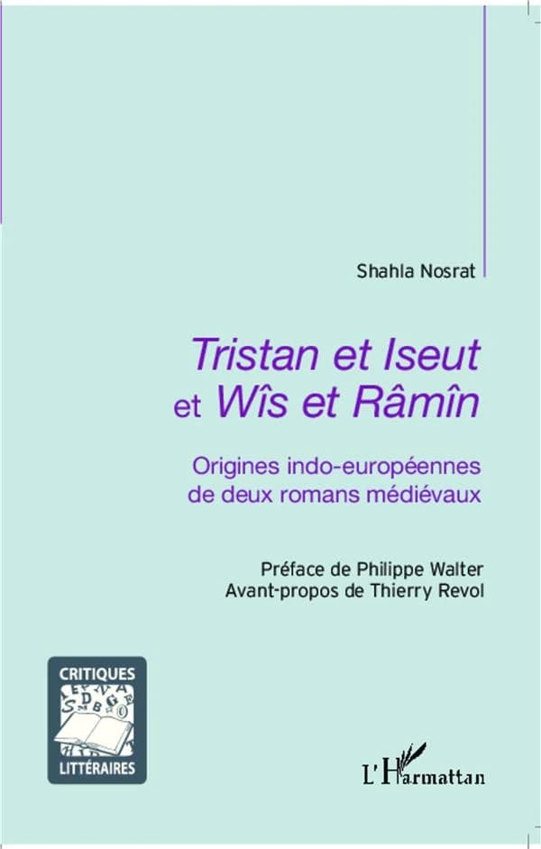 "Tristan et Iseut" et "Wîs et Râmîn" : origines indo-européennes de deux romans médiévaux