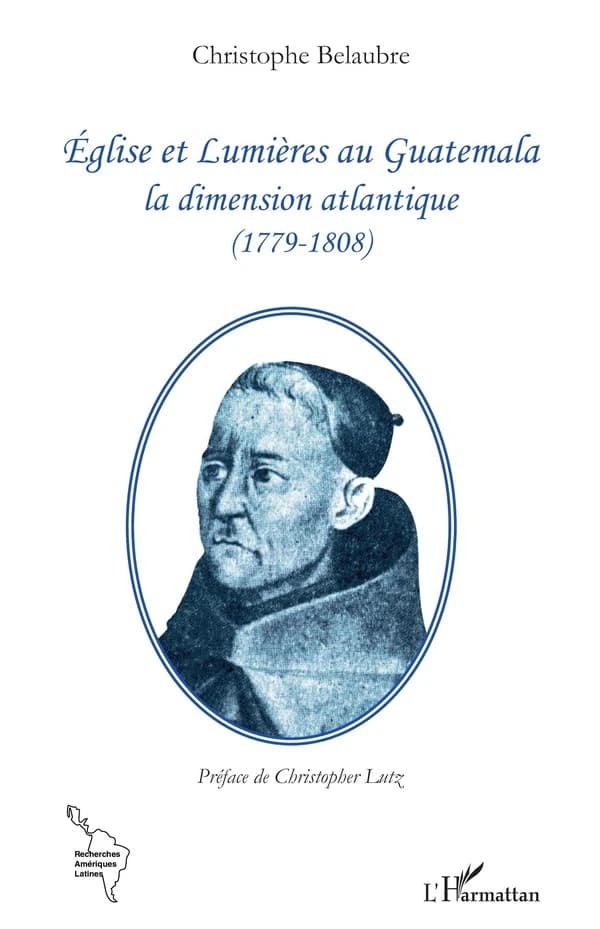 Église et Lumières au Guatemala : la dimension atlantique (1779-1808)
