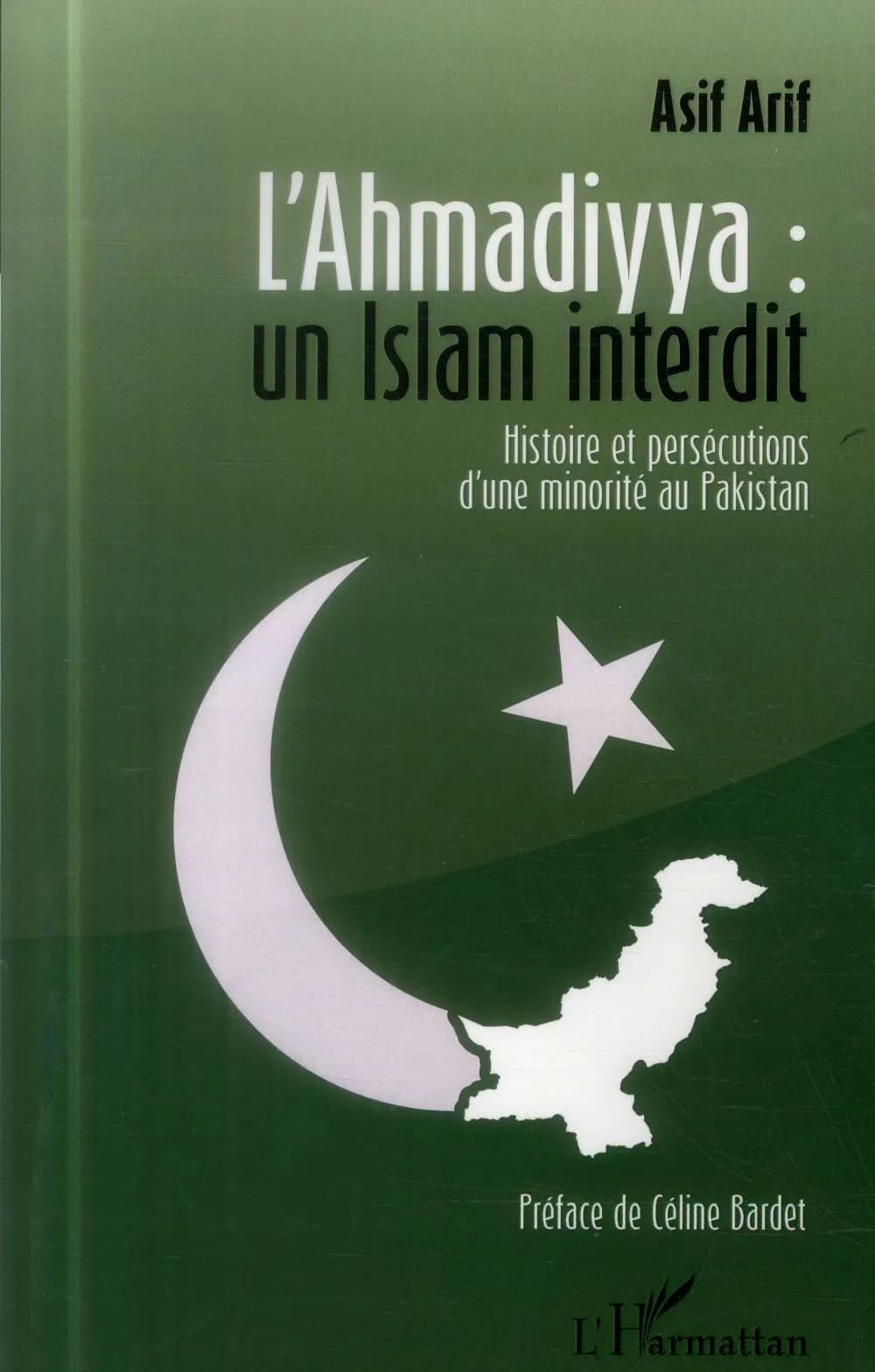 L'Ahmadiyya : un islam interdit : histoire et persécutions d'une minorité au Pakistan