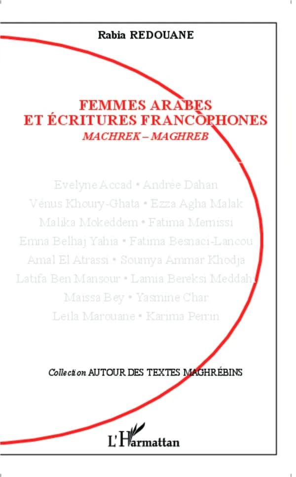 Femmes arabes et écritures francophones : Machrek-Maghreb