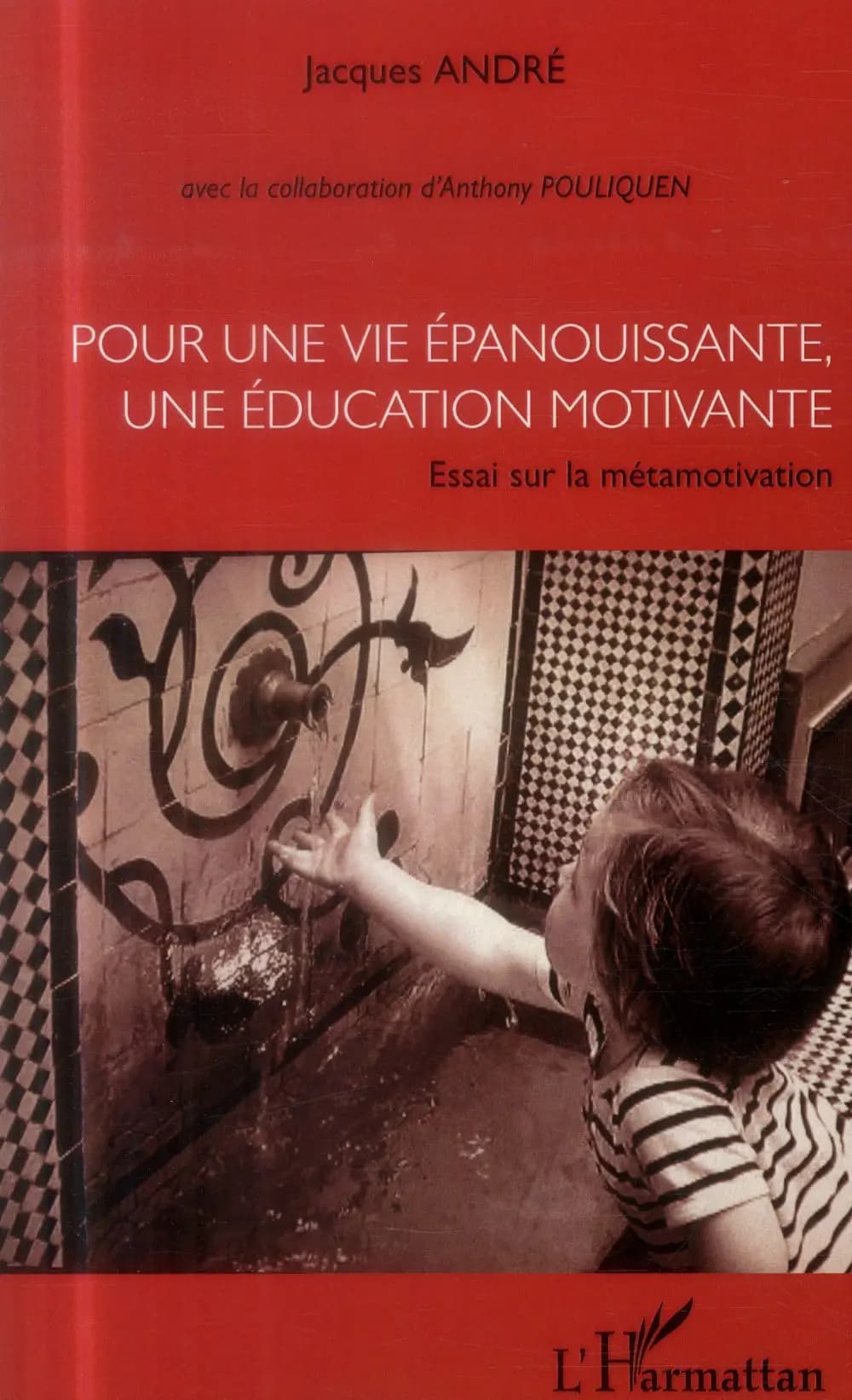 Pour une vie épanouissante, une éducation motivante : essai sur la métamotivation