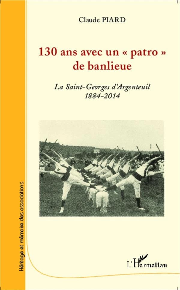 130 ans avec un patro de banlieue : la Saint-Georges d'Argenteuil, 1884-2014