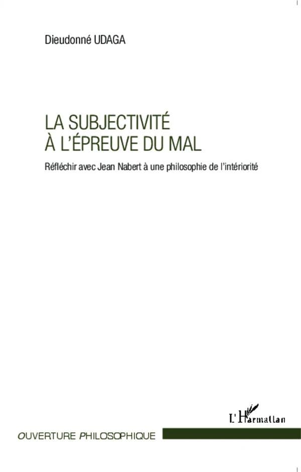 La subjectivité à l'épreuve du mal : réfléchir avec Jean Nabert à une philosophie de l'intériorité