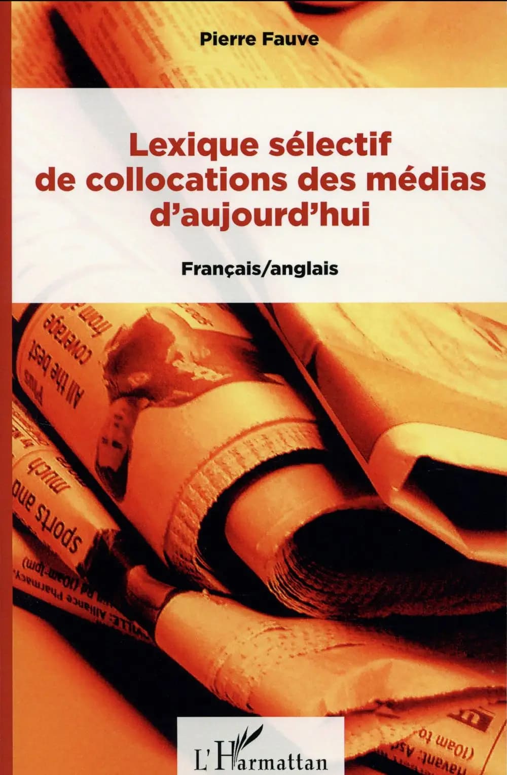 Lexique sélectif de collocations des médias d'aujourd'hui : français-anglais