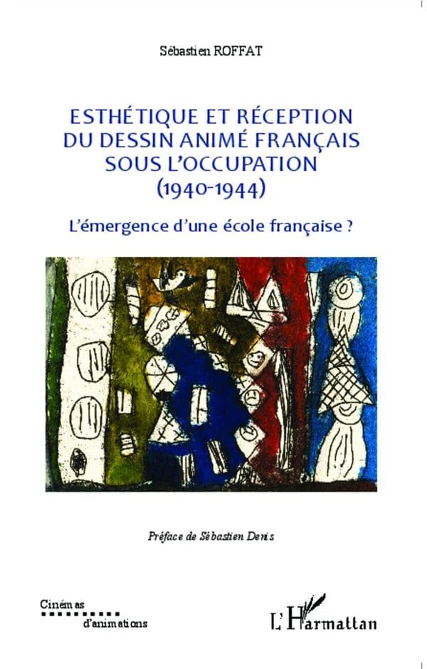 Esthétique et réception du dessin animé français sous l'Occupation, 1940-1944 : l'émergence d'une école française ?