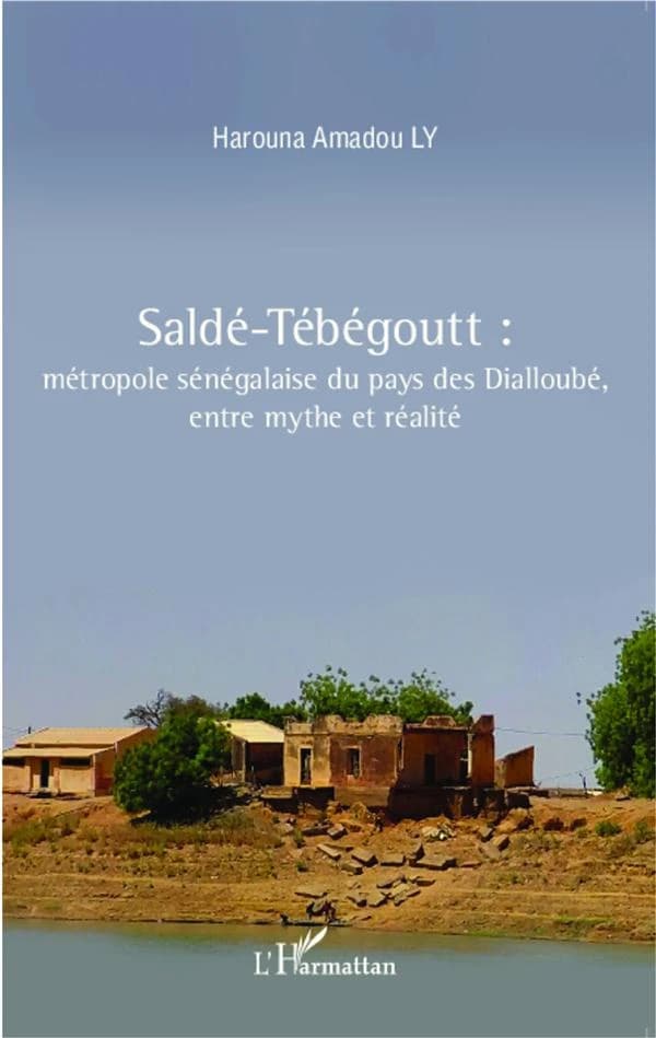 Saldé-Tébégoutt : métropole du pays des Dialloubé, entre mythe et réalité