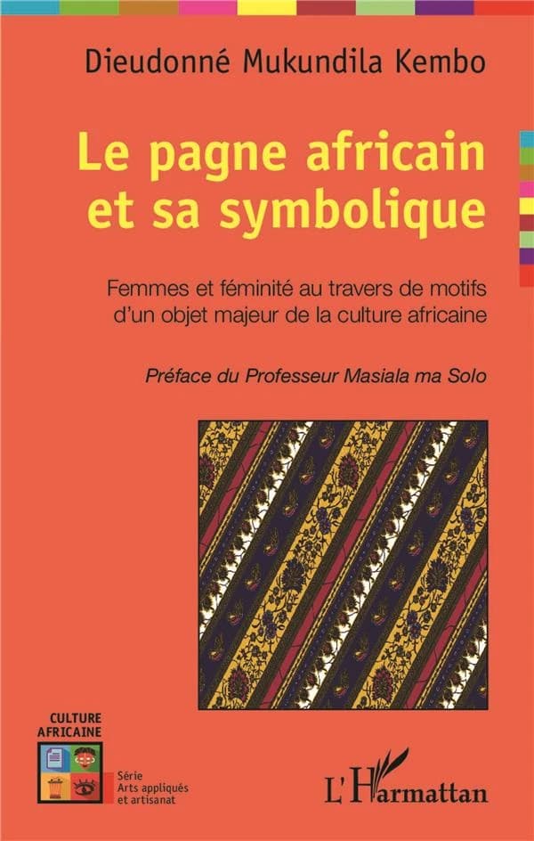 Le pagne africain et sa symbolique : femmes et féminité au travers de motifs d'un objet majeur de la culture africaine