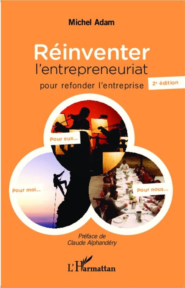 Réinventer l'entrepreneuriat : pour refonder l'entreprise