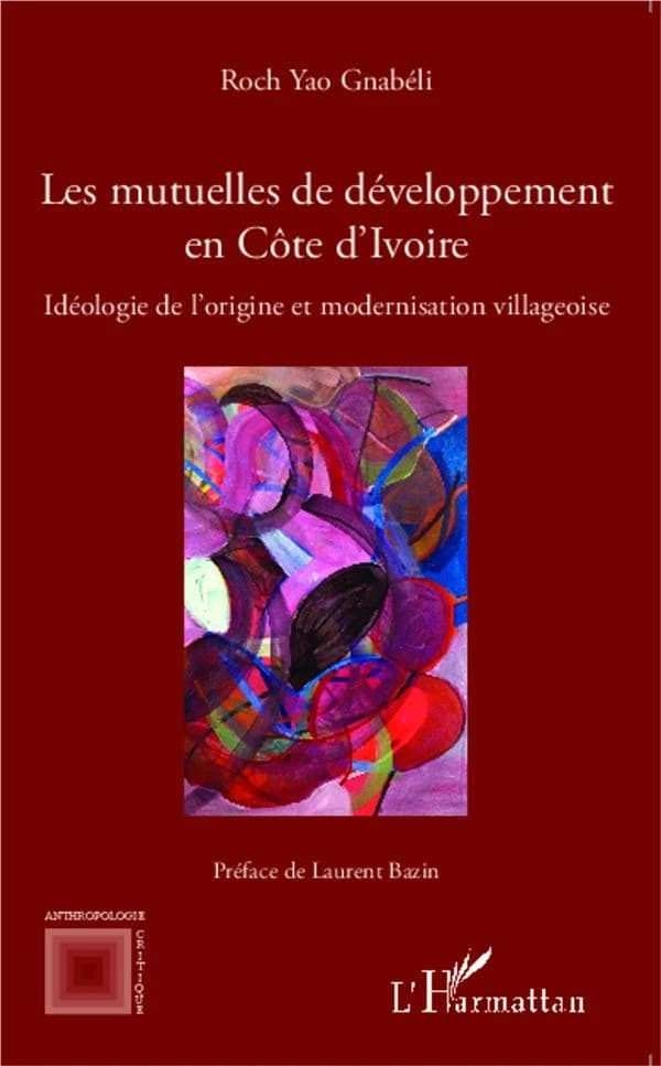 Les mutuelles de développement en Côte d'Ivoire : idéologie de l'origine et modernisation villageoise
