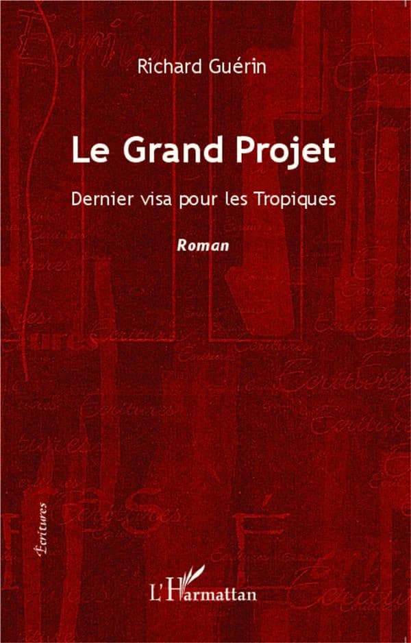 Le grand projet : roman : dernier visa pour les Tropiques