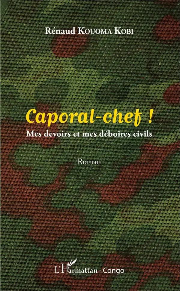 Caporal-Chef ! : mes devoirs et déboires civils : roman