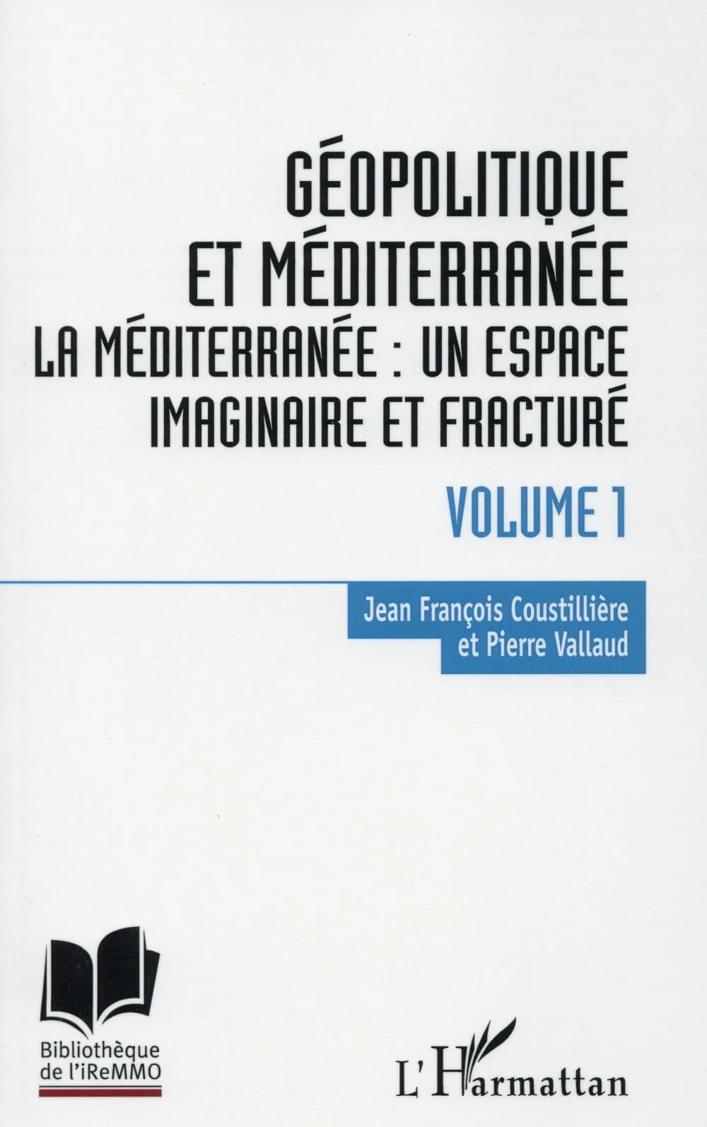 Géopolitique et Méditerranée. Volume 1, La Méditerranée, un espace imaginaire et fracturé