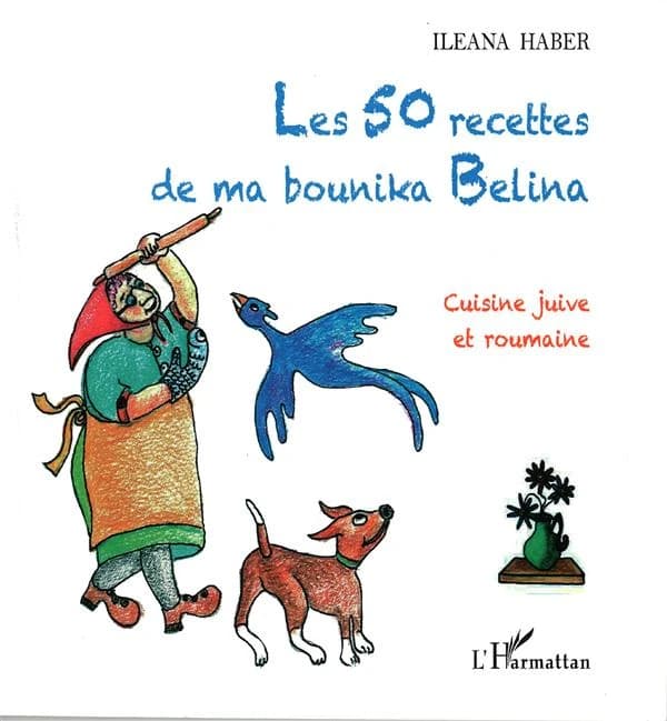 Les 50 recettes de ma bounika Belina : cuisine juive et roumaine