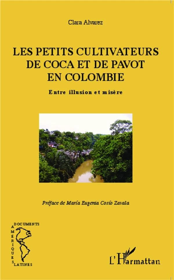 Les petits cultivateurs de coca et de pavot en Colombie : entre illusion et misère