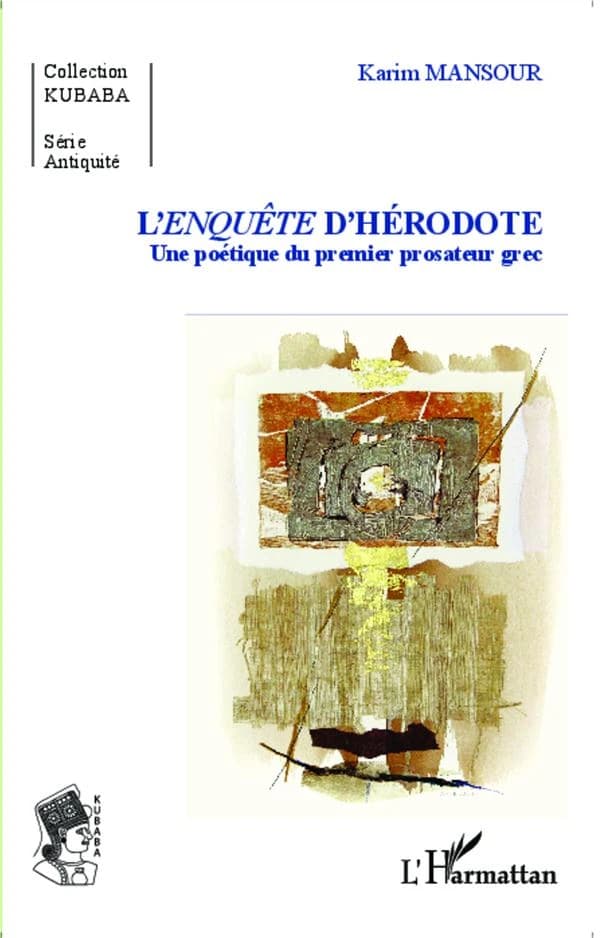 L'"Enquête" d'Hérodote : une poétique du premier prosateur grec