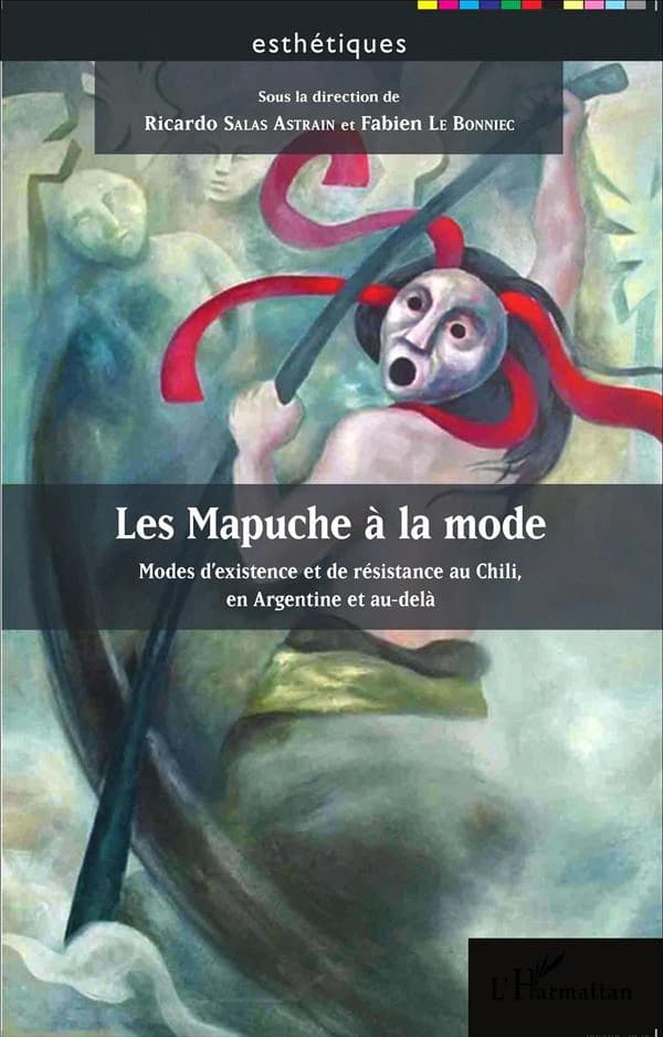 Les Mapuche à la mode : modes d'existence et de résistance au Chili, en Argentine et au-delà