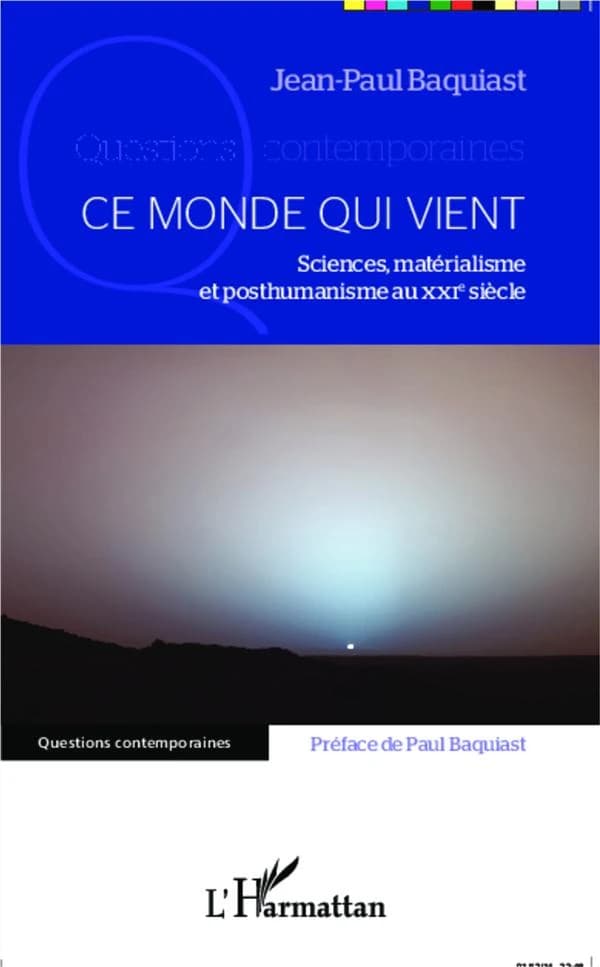 Ce monde qui vient : sciences, matérialisme et posthumanisme au XXIe siècle