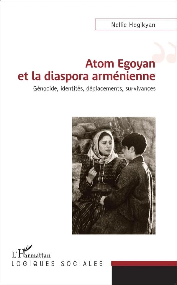 Atom Egoyan et la diaspora arménienne : génocide, identités, déplacements, survivances