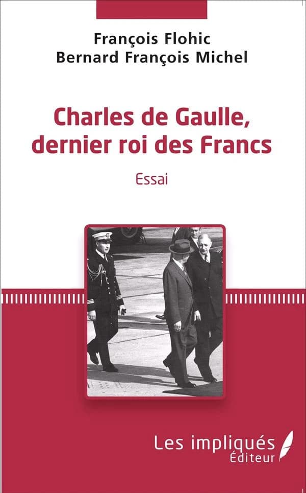 Charles de Gaulle, dernier roi des Francs : essai