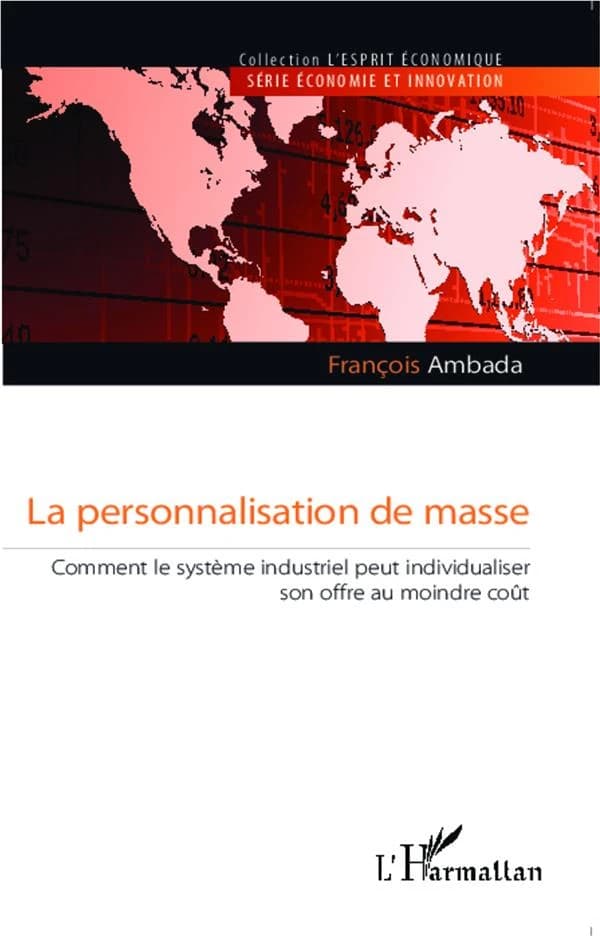 La personnalisation de masse : comment le système industriel peut individualiser son offre au moindre coût
