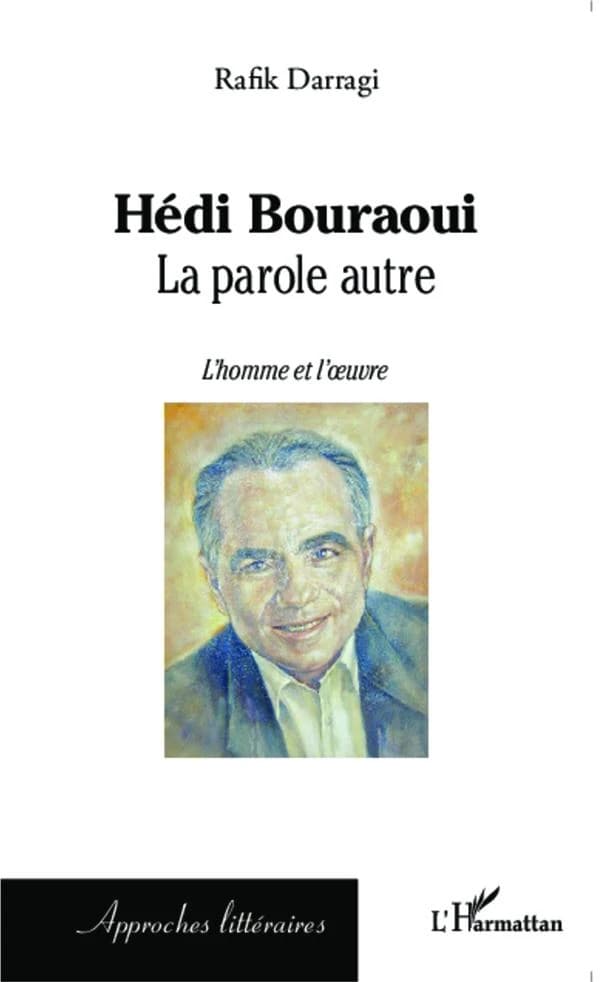 Hédi Bouraoui : la parole autre : l'homme et l'oeuvre