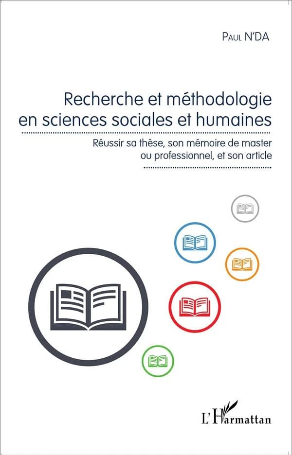 Recherche et méthodologie en sciences sociales et humaines : réussir sa thèse, son mémoire de master ou professionnel, et son article