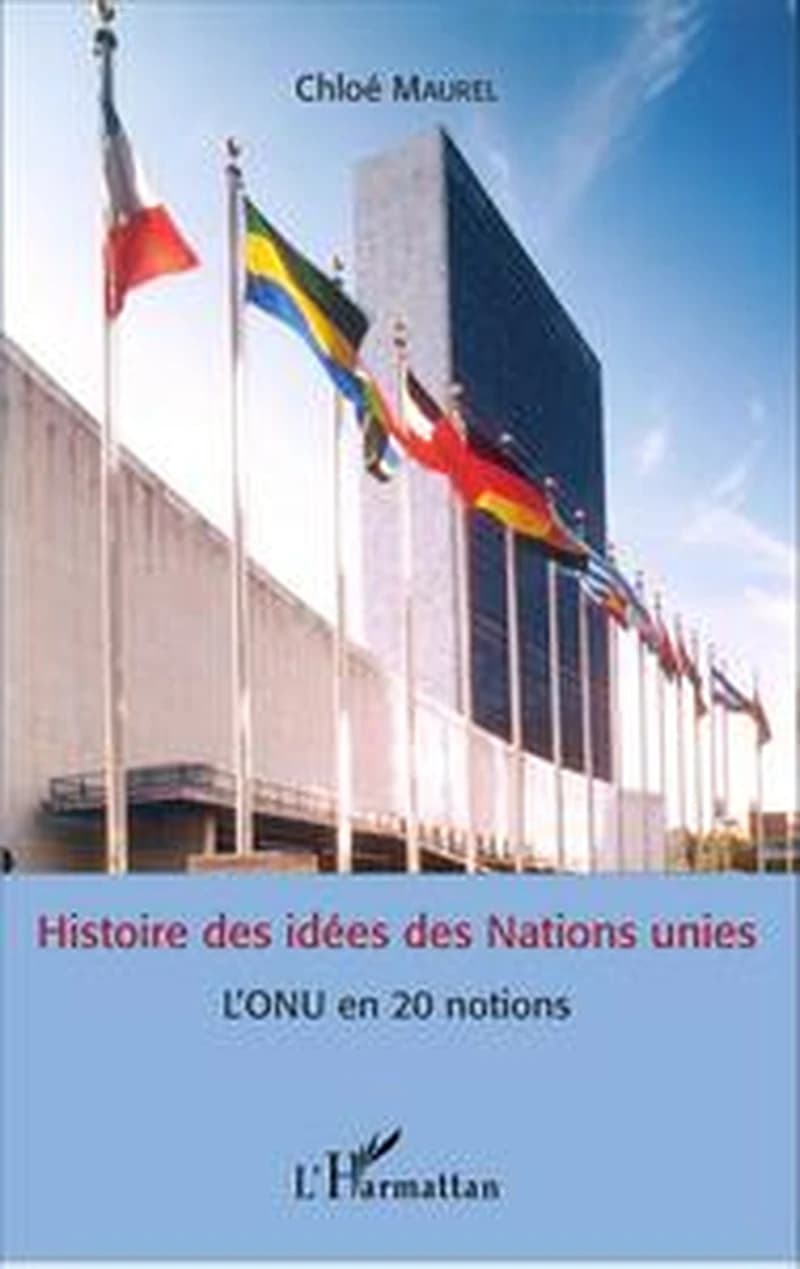 Histoire des idées des Nations Unies : l'ONU en 20 notions