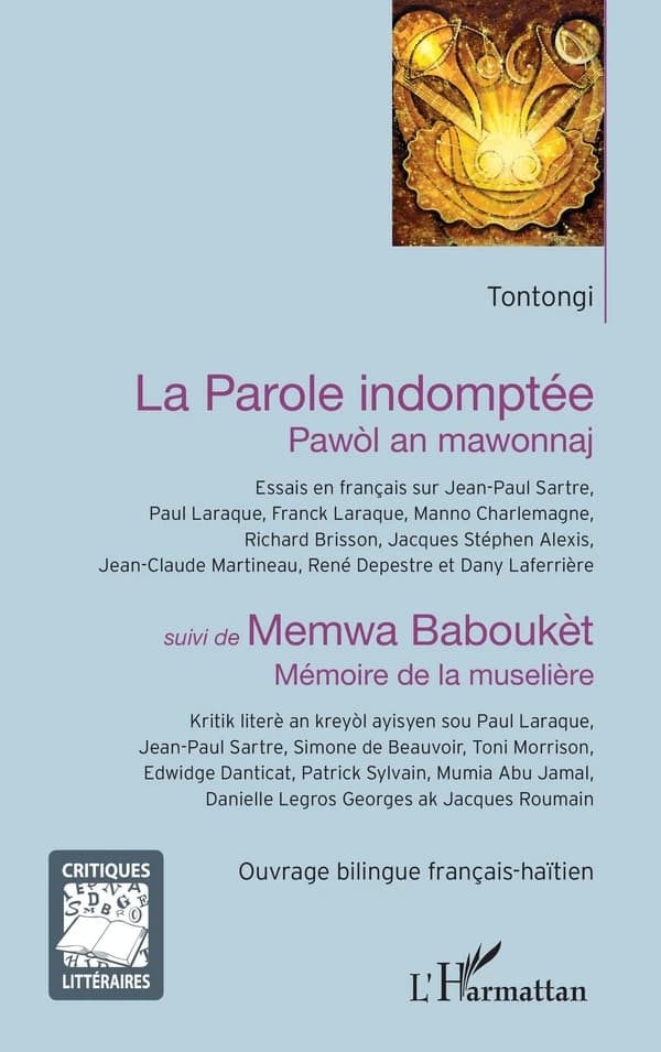 La parole indomptée : essai en français sur Jean-Paul Sartre, Paul Laraque, Franck Laraque, Manno Charlemagne, Richard Brisson, Jacques Stéphen Alexis, Jean-Claude Martineau, René Depestre et Dany Laferrière ; suivi de Mémoire de la muselière ([Éd.] bilin