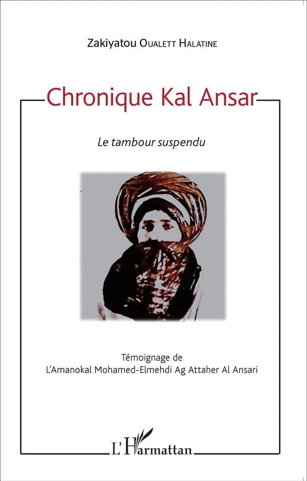 Chronique Kal Ansar : le tambour suspendu : témoignage de l'amanokal Mohamed-Elmedhdi Ag Attaher al Ansari