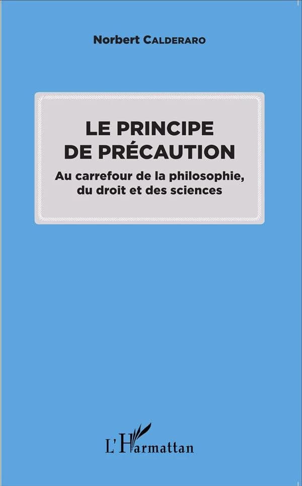 Le principe de précaution : au carrefour de la philosophie, du droit et des sciences