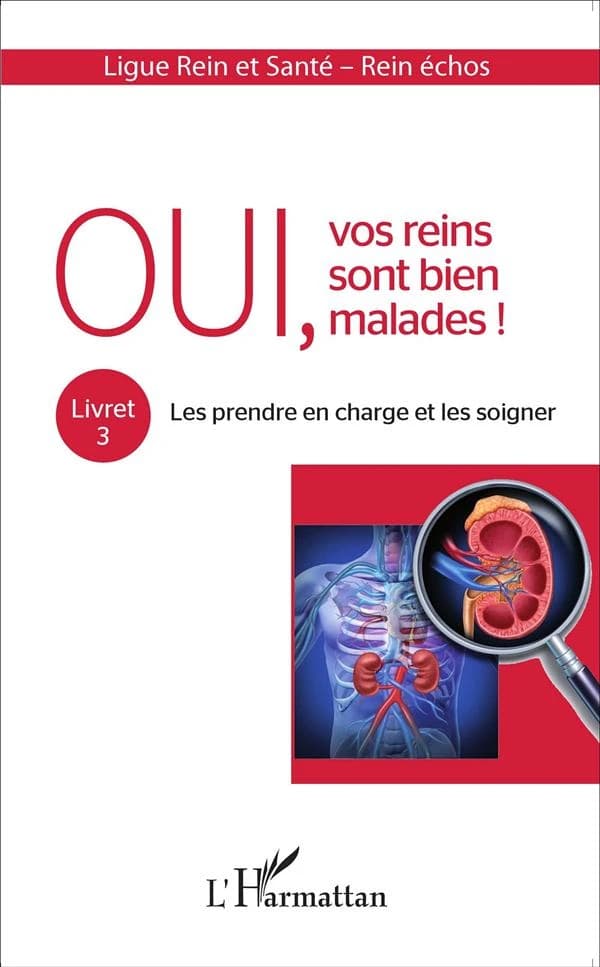 Oui, vos reins sont bien malades !. Livret 3, Les prendre en charge et les soigner