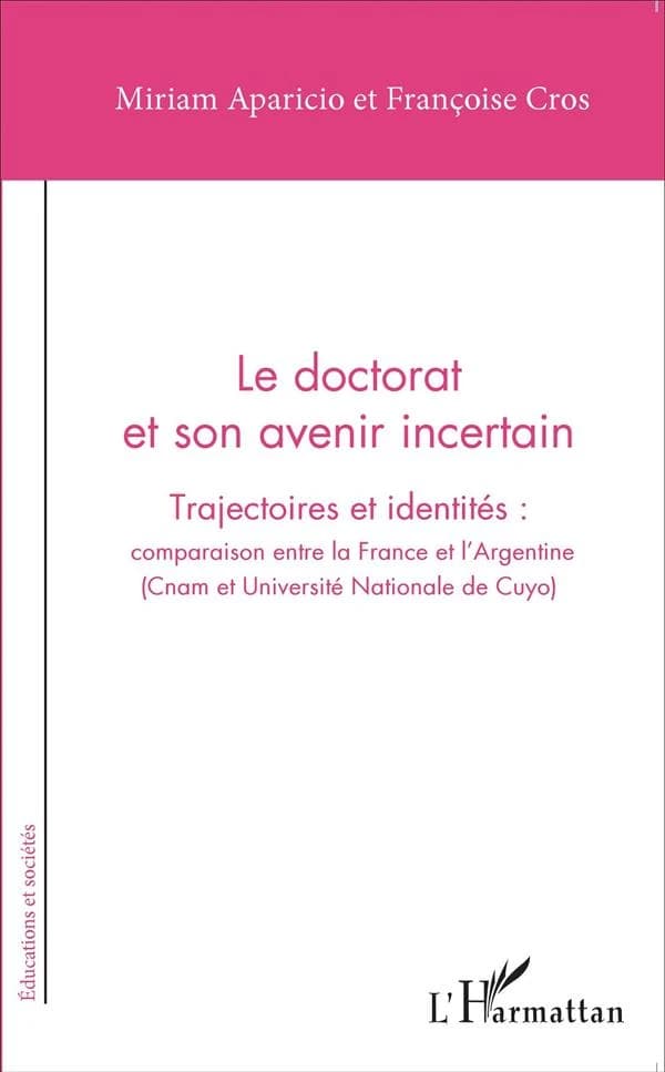 Le doctorat et son avenir incertain : trajectoires et identités : comparaison entre la France et l'Argentine, CNAM et Université nationale de Cuyo