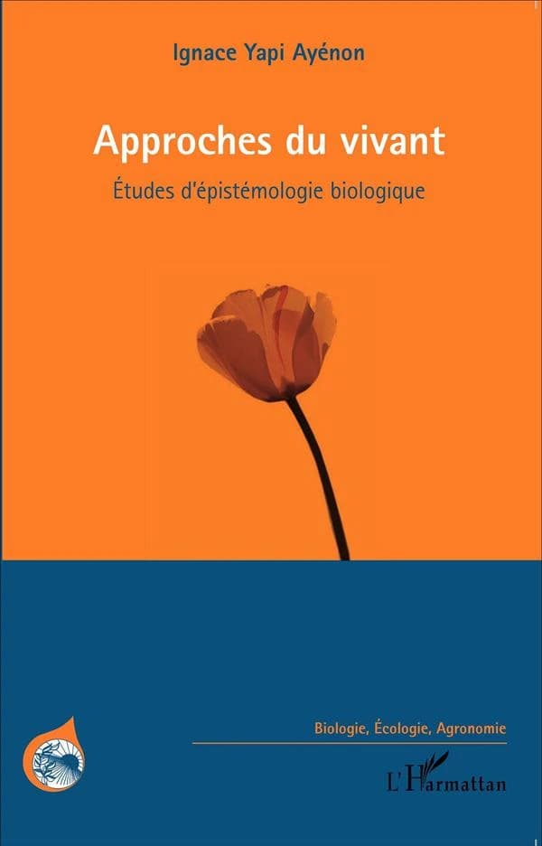 Approches du vivant : études d'épistémologie biologique