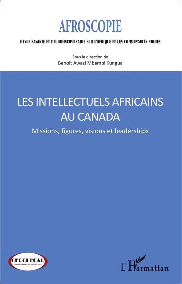 Intellectuels africains au Canada ; missions, figures, visions et leaderships