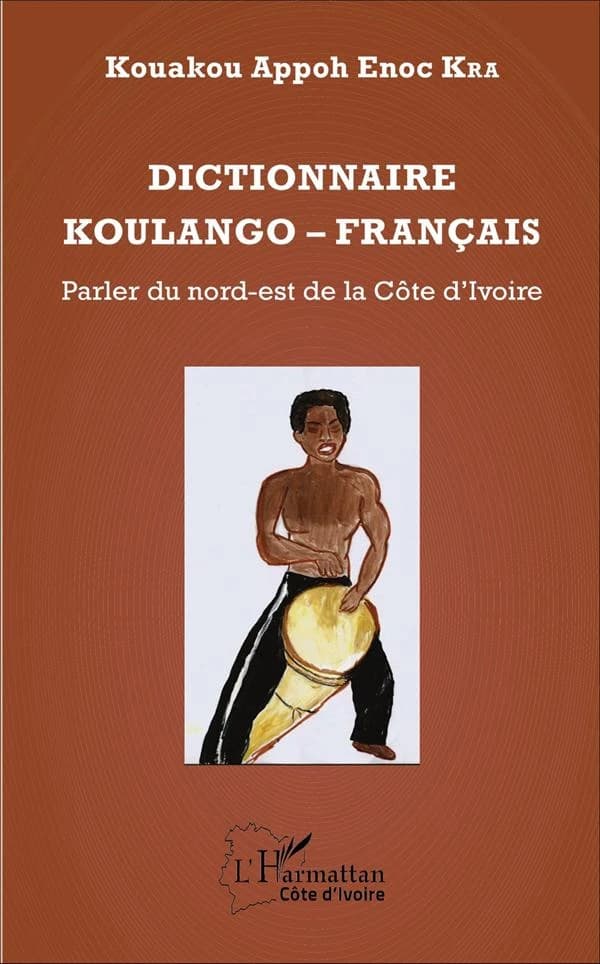 Dictionnaire koulango-français : parler du Nord-Est de la Côte d'Ivoire : avec un index français-koulango, des patronymes, des toponymes, les noms des nombres et le système de comptage de l'argent