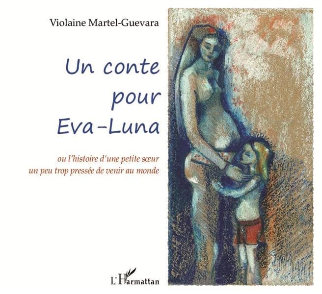 Un conte pour Eva-Luna : ou l'histoire d'une petite soeur un peu trop pressée de venir au monde