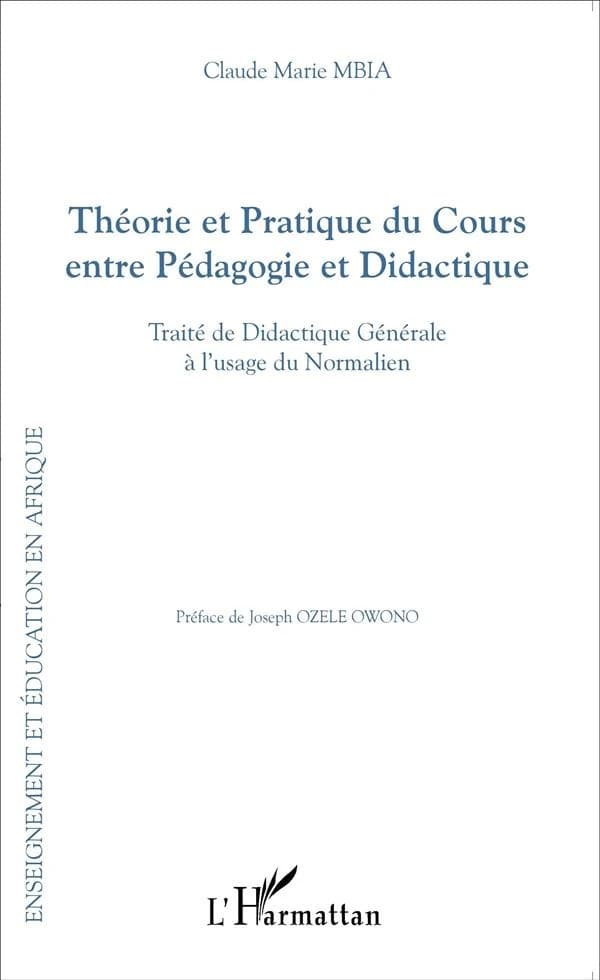 Théorie et pratique du cours entre pédagogie et didactique : traité de didactique générale à l'usage du normalien